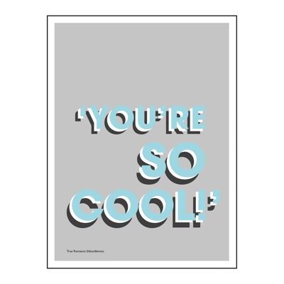 'YOU'RE SO COOL!' TRUE ROMANCE PRINT/POSTER GREY & BLUE - 30x40cm