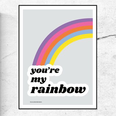 YOU'RE MY RAINBOW; RAINBOW PRINT/POSTER - 30x40cm