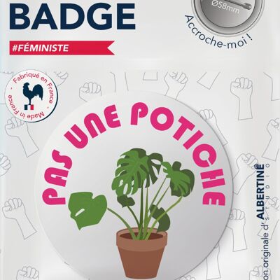 BADGE Not a potiche