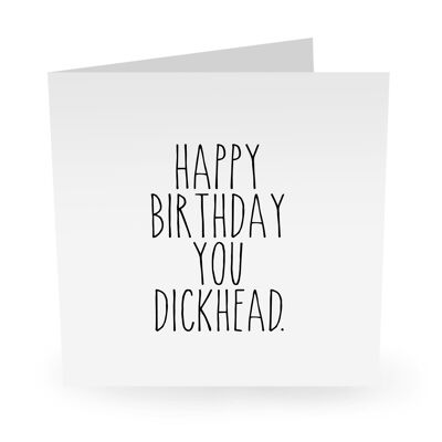 Central 23 - Happy Birthday You Dickhead - Tarjeta de cumpleaños Cheeky