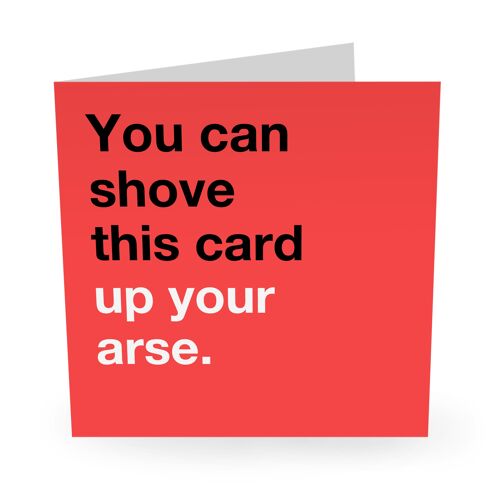 Central 23 - YOU CAN SHOVE THIS CARD UP YOUR ARSE