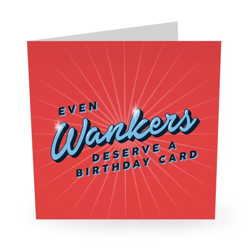 Central 23 - EVEN WANKERS DESERVE A BIRTHDAY CARD