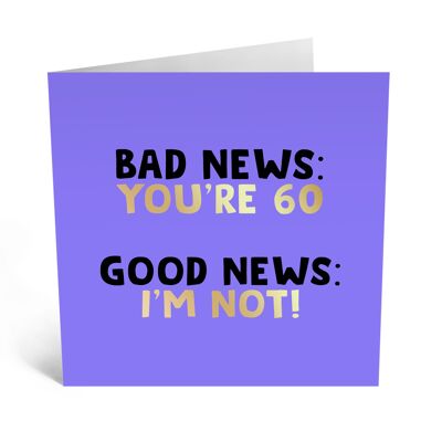 Central 23 - BAD NEWS YOU’RE 60