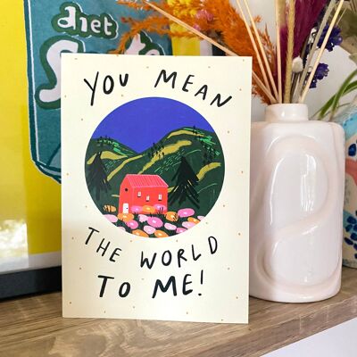 You mean the world to me greeting card