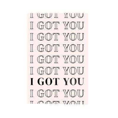 I GOT YOU GREETING CARD