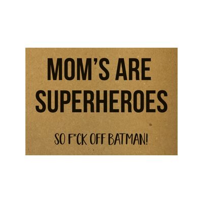 Postcard Mom's are superheroes So f*ck off batman