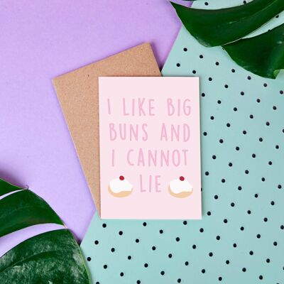 Big Buns - I Like Big Buns And I Can-Not Lie - Greeting Card