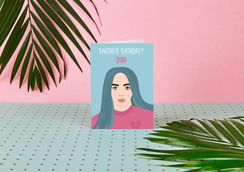 Billie Eilish Another Birthday? Duh! - Birthday Card - Celeb