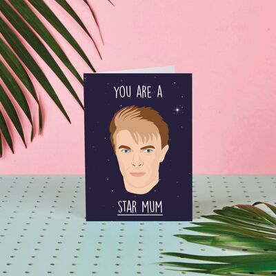 David Bowie Star Mum- Mother's Day Card- Bowie- Celeb- Mum