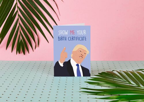 Donald Trump Show Me Your Birth Cert- Birthday Card-Trump