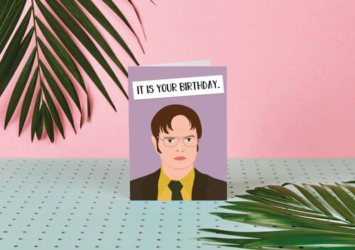 Dwight - It Is Your Birthday-Birthday Card- The Office US