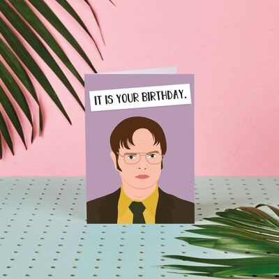 Dwight - It Is Your Birthday-Birthday Card- The Office US
