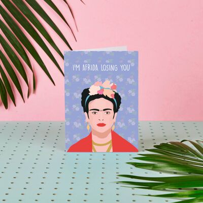 Frida Kahlo I'm Afrida Losing You- Greeting Card- New job