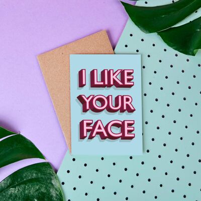 I Like Your Face - Valentine's Day Card - Love - Greeting