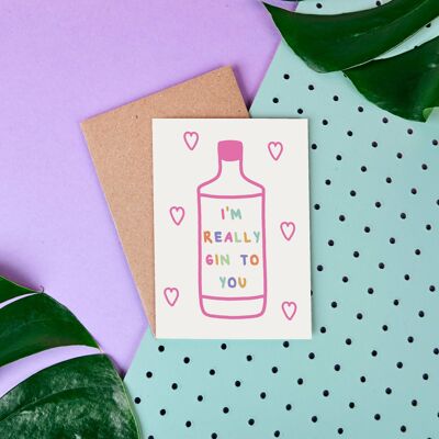 I'm Really Gin to You- Valentines Day Card- Funny- Cute