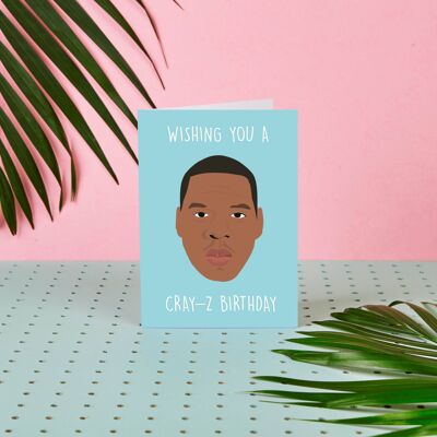 Jay-Z Wishing You A Cray-Z Birthday- Birthday Card- celeb