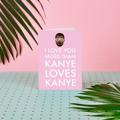 Kanye West I Love You More Than Kanye Loves Kanye- Love card