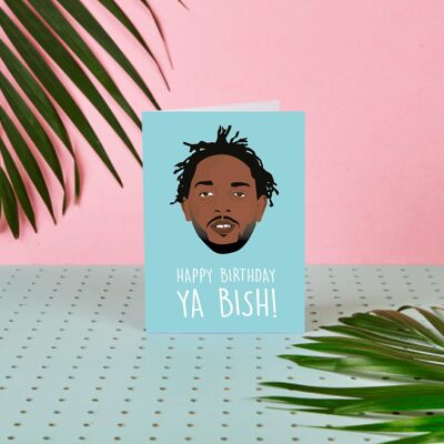 Kendrick Lamar Happy Birthday Ya Bish- Birthday Card- Celeb