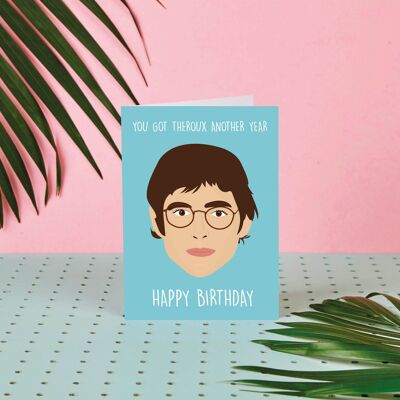 Louis Theroux You Got Theroux Another Year-Birthday Card-Fun