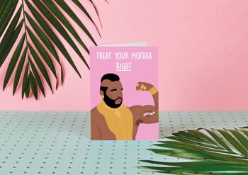 Mr. T Treat Your Mother Right - Celeb Mothers Day Card - Fun
