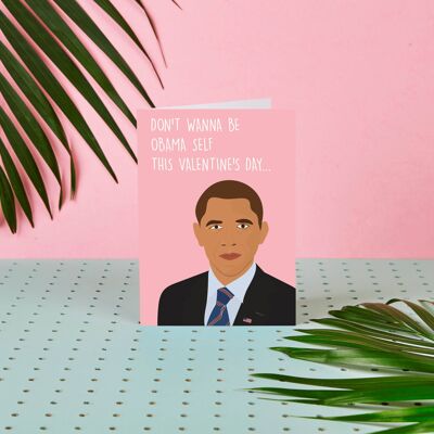 Obama Don't Wanna Be Obama Self This Valentines Day-Card