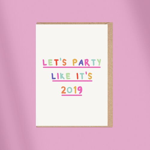 PARTY LIKE ITS 2019 - GREETING CARD - STATIONERY