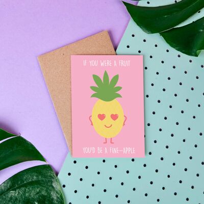 Pineapple If You Were A Fruit You Would Be A Fine-Apple-Card