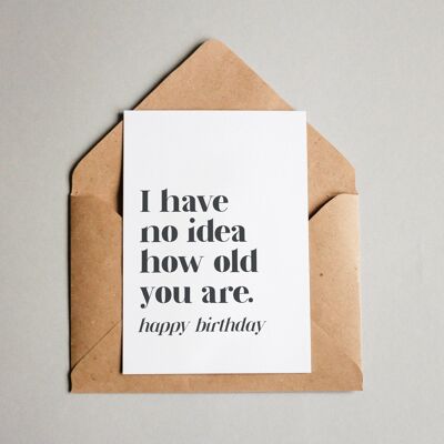 I have no idea how old you are – Happy Birthday