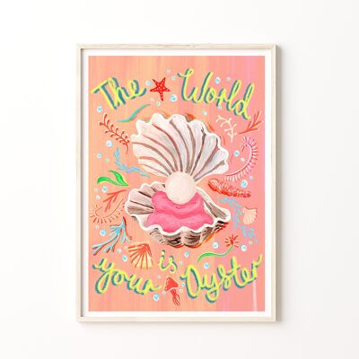 The World is Your Oyster Art Print