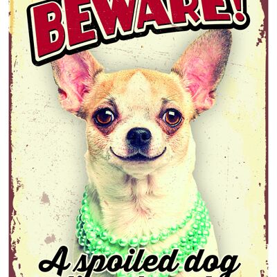 Sign metal Beware Spoiled dog (v)