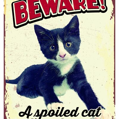 Sign metal Beware Spoiled cat (v)