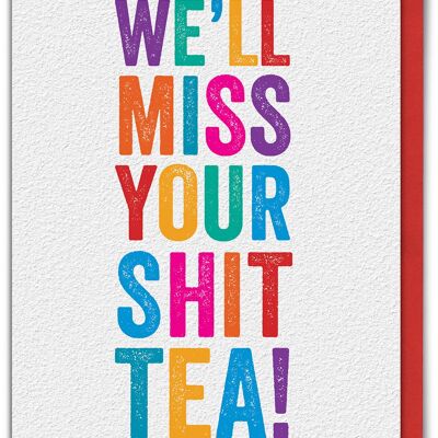 Funny Leaving Card - Won't Miss Your Shit Tea