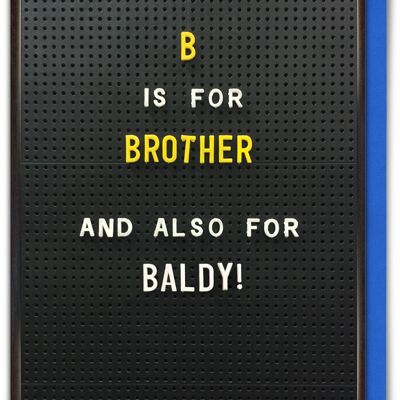 Funny Card - B is for Baldy Brother