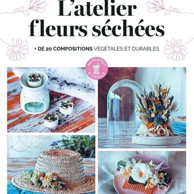 LIVRE L'ATELIER FLEURS SECHEES (PRIX PUBLIC : 12,90 €)