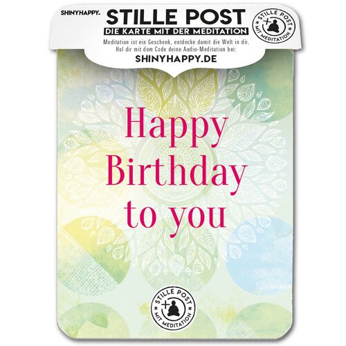 Hör dich happy - Stille Post 05 / Happy Birthday to you / Mt Meditation