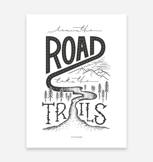 Leave the Road Take the Trails Art Print