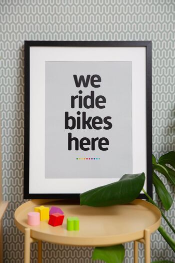 We Ride Bikes Here Art Print 4