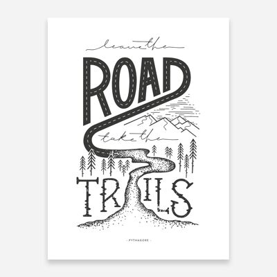Leave the Road Take the Trails Art Print