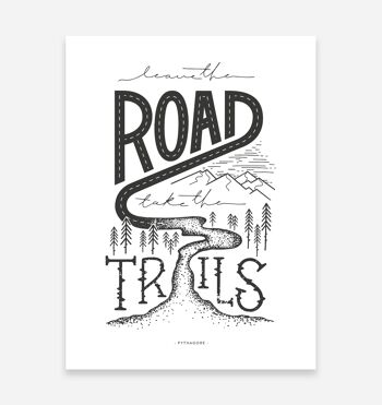 Leave the Road Take the Trails Art Print 1