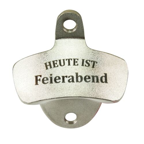 Flaschenöffner aus Zink, graviert "HEUTE IST FEIERABEND"