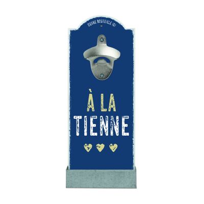 Wall bottle opener "À LA TIENNE"