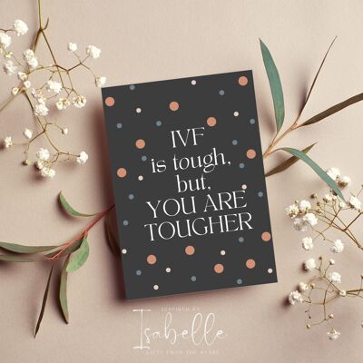 Greeting Cards, IVF is tough, but, you are tougher