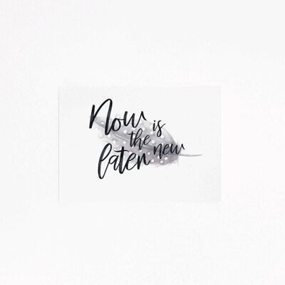 “NOW IS THE NEW LATER” POSTCARD