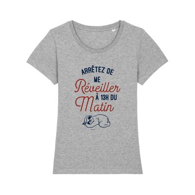 TSHIRT GRIS CHINÉ ARRÊTEZ DE ME RÉVEILLER À 13H DU MATIN femme