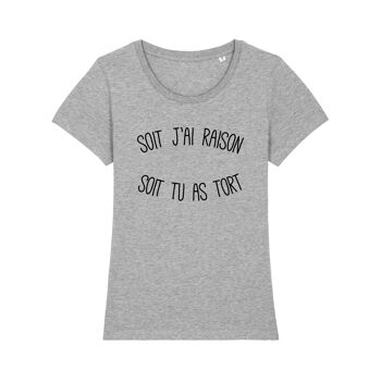 TSHIRT GRIS CHINÉ SOIT J'AI RAISON SOIT TU AS TORT femme