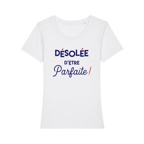 Tshirt blanc désolée d'être parfaite