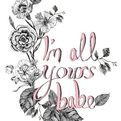 I'm All Yours Babe Giclée Print