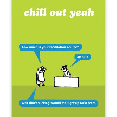 Funny Chill Out Yeah Poster by Modern Toss