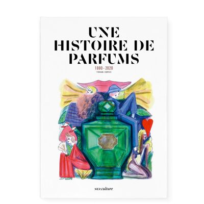 Livre : Une histoire de parfums (1880-2020) – Yohan Cervi