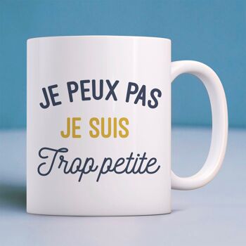 Mug blanc je peux pas je suis trop petite